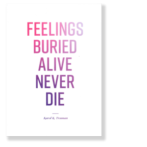 Feelings Buried Alive Never Die
